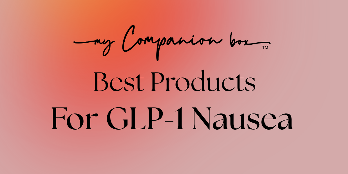 Best Products for GLP-1 Nausea